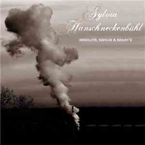 Sylvia Hanschneckenbühl - Absolute, Kahlua & Bailey's mp3 album