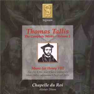 Tallis, Chapelle Du Roi, Alistair Dixon - The Complete Works - Volume 1 mp3 album