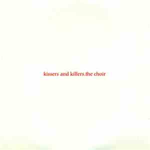 The Choir  - Kissers And Killers mp3 album