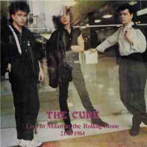 The Cure - Live In Milan At The Rolling Stone 21/5/1984 mp3 album