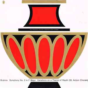 The Philharmonia Orchestra Conducted By Erich Leinsdorf / Brahms / St. Antoni Chorale - Symphony No. 3 In F Major / Variations On A Theme Of Haydn mp3 album