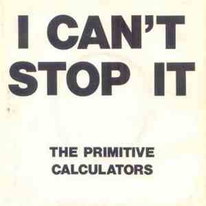 The Primitive Calculators - I Can't Stop It mp3 album