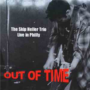 The Skip Heller Trio - Out Of Time: Live In Phlly mp3 album
