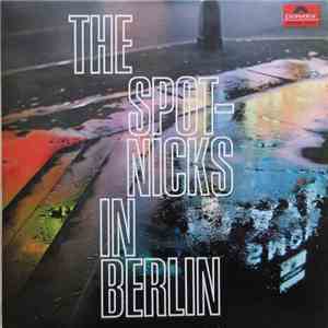 The Spotnicks - The Spotnicks In Berlin mp3 album