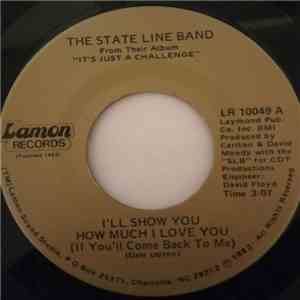 The State Line Band - I'Ll Show You How Much I Love You (If You'll Come Back To Me) mp3 album