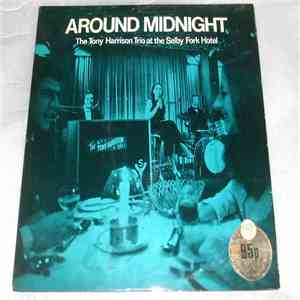 The Tony Harrison Trio - Around Midnight - The Tony Harrison Trio At The Selby Fork Hotel mp3 album