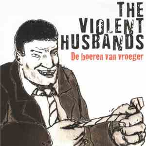 The Violent Husbands - De Boeren Van Vroeger mp3 album