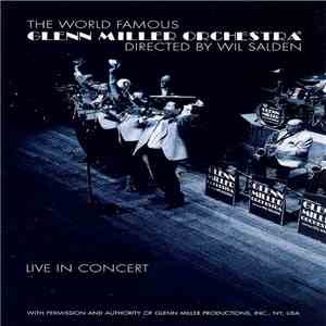 The World Famous Glenn Miller Orchestra Directed By Wil Salden - Live In Concert mp3 album