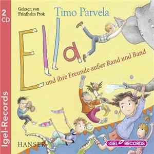 Timo Parvela - Ella Und Ihre Freunde Außer Rand Und Band mp3 album