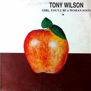 Tony Wilson - Girl, You'll Be A Woman Soon mp3 album