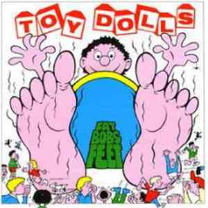 Toy Dolls - Fat Bob's Feet mp3 album