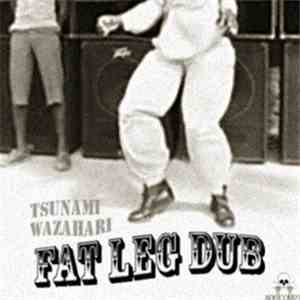 Tsunami Wazahari - Fat Leg Dub mp3 album