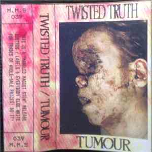 Twisted Truth / Tumour - Twisted Truth / Tumour mp3 album