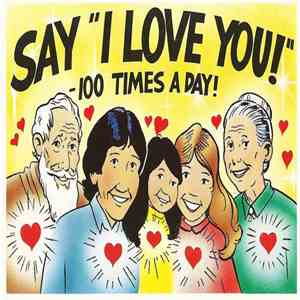 Unknown Artist - Say "I Love You!" - 100 Times A Day! mp3 album