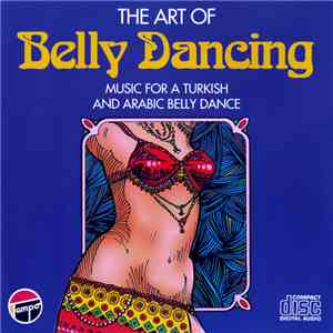 Unknown Artist - The Art Of Belly Dancing (Music For A Turkish And Arabic Belly Dance) mp3 album