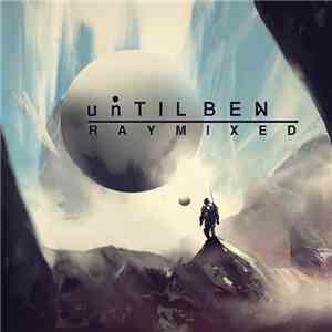 unTIL BEN - Raymixed mp3 album
