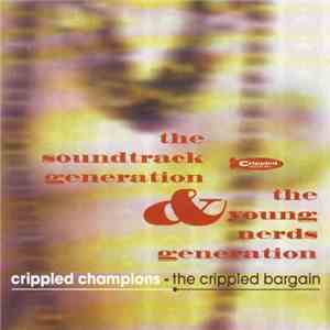 Various - Crippled Champions - The Crippled Bargain (The Soundtrack Generation & The Young Nerds Generation) mp3 album