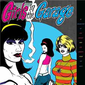 Various - Girls In The Garage - A Collection Of Girl Garage And Girl Groups From The 60s! Volumes 1-6 mp3 album
