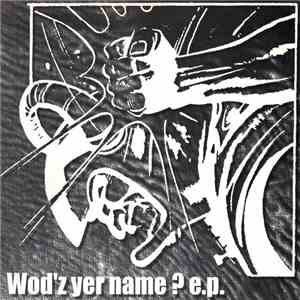Various - Wod'z Yer Name? E.P. mp3 album