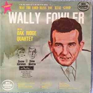 Wally Fowler - May The Lord Bless You Real Good mp3 album