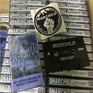 Warchild  - Haunting Images of Human Tragedy mp3 album