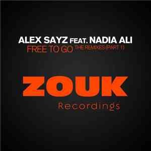 Alex Sayz feat. Nadia Ali - Free To Go - The Remixes - Part 1 mp3 album