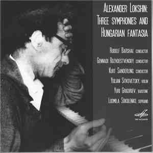 Alexander Lokshin — Rudolf Barshai, Gennadi Rozhdestvensky, Kurt Sanderling, Yulian Sitkovetsky, Yuri Grigoriev, Ludmila Sokolenko - Three Symphonies And Hungarian Fantasia mp3 album