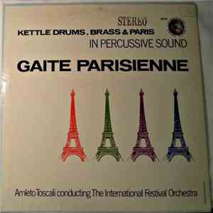 Amleto Toscali Conducting The International Festival Orchestra - Kettle Drums, Brass & Paris In Percussive Sound: Gaite Parisienne mp3 album