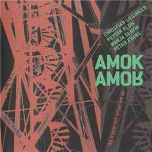 Amok Amor - We Know Not What We Do mp3 album