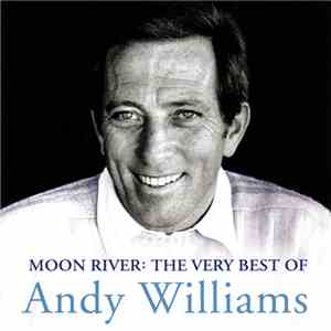 Andy Williams - Moon River: The Very Best Of Andy Williams mp3 album