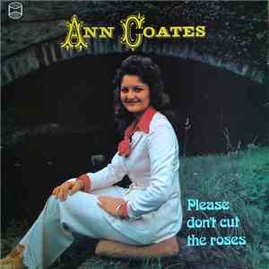 Ann Coates  - Please Don't Cut The Roses mp3 album