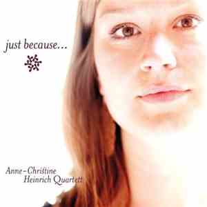 Anne-Christine Heinrich Quartett - Just Because ... mp3 album