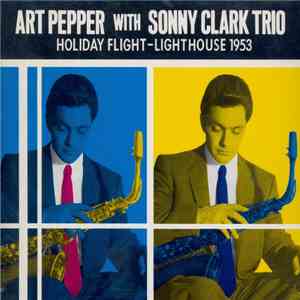 Art Pepper With Sonny Clark Trio - Holiday Flight - Lighthouse 1953 mp3 album