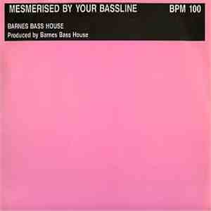 Barnes Bass House - Mesmerised By Your Bassline mp3 album