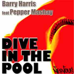 Barry Harris Feat. Pepper Mashay - Dive In The Pool (Tony Arzadon and Nathan Scott Remix) mp3 album