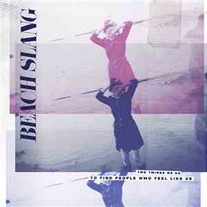 Beach Slang - The Things We Do To Find People Who Feel Like Us mp3 album