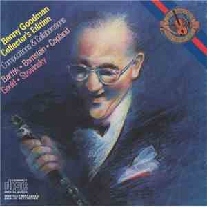 Benny Goodman - Collector's Edition - Compositions & Collaborations - Bartók, Bernstein, Copland, Stravinsky mp3 album