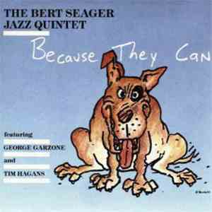 Bert Seager Jazz Quintet - Because They Can mp3 album