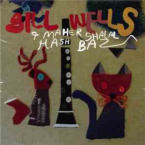 Bill Wells And Maher Shalal Hash Baz - Gok mp3 album