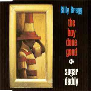 Billy Bragg - The Boy Done Good / Sugar Daddy mp3 album