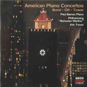 Bond - Ott - Tower / Paul Barnes  , Piano - Philharmony "Bohuslav Martinu" - Kirk Trevor - American Piano Concertos mp3 album