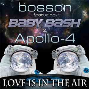 Bosson Feat. Baby Bash & Apollo - Love Is In The Air mp3 album