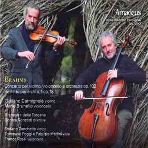 Brahms, Giuliano Carmignola, Mario Brunello - Concerto Per Violino, Violoncello E Orchestra Op. 102 - Sestetto Per Archi N. 1 Op. 18 mp3 album