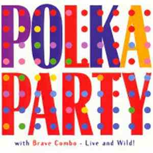 Brave Combo - Polka Party – Live And Wild! mp3 album