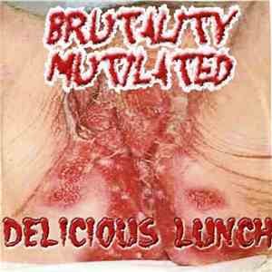 Brutality Mutilated - Delicious Lunch mp3 album