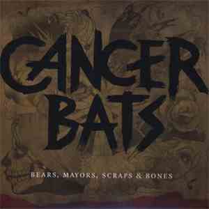 Cancer Bats - Bears, Mayors, Scraps & Bones mp3 album