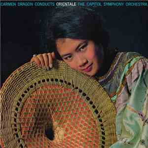 Carmen Dragon Conducts The Capitol Symphony Orchestra - Orientale mp3 album