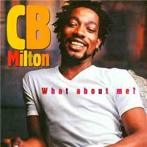 CB Milton - What About Me ? mp3 album
