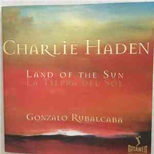 Charlie Haden with Gonzalo Rubalcaba - Land Of The Sun mp3 album