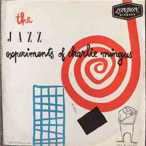 Charlie Mingus - The Jazz Experiments Of Charlie Mingus mp3 album